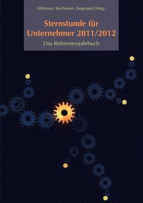 Uwe Hiltmann, Cosima Reichwein, Susanne Siegmund - Sternstunde für Unternehmer 2011/2012, Häftad