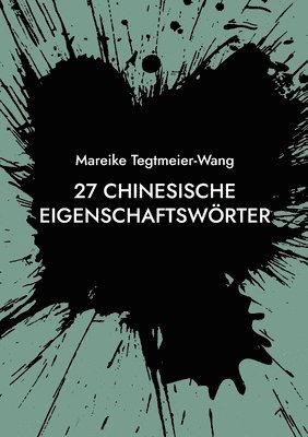 bokomslag 27 chinesische Eigenschaftswörter: Frei gestaltbares Heft mit chinesischen Schriftzeichen zur Inspiration für Kinder und Erwachsene (Band 9)
