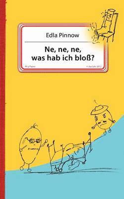 Edla Pinnow - Ne, ne, ne, was hab ich bloß?, Häftad