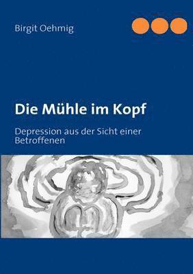 Birgit Oehmig - Mühle im Kopf, Häftad