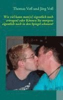 Thomas Voß, Jörg Voß - Wie viel kann man(n) eigentlich noch ertragen? oder, Häftad
