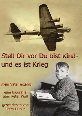 bokomslag Stell Dir vor Du bist Kind - und es ist Krieg. Mein Vater erzhlt