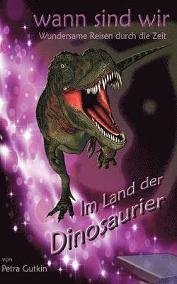 bokomslag wann sind wir - Im Land der Dinosaurier