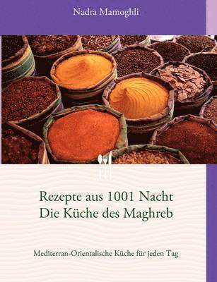 bokomslag Rezepte aus 1001 Nacht Die Kuche des Maghreb