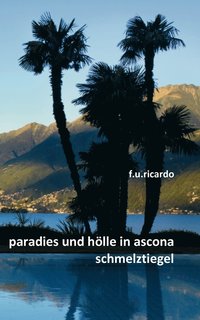 bokomslag Paradies und Hlle in Ascona - Schmelztiegel