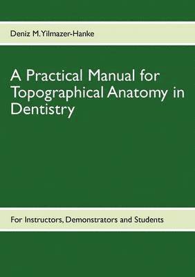 A Practical Manual for Topographical Anatomy in Dentistry 1