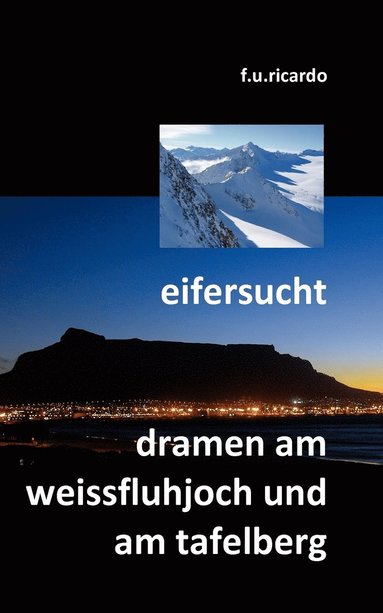 bokomslag Eifersucht / Dramen am Weissfluhjoch und am Tafelberg