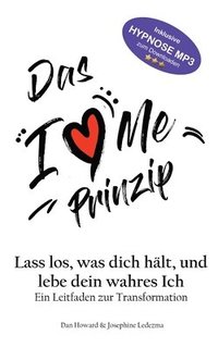 bokomslag Das I Love Me Prinzip: Lass los was dich hält und lebe dein wahres Ich