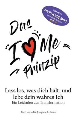 bokomslag Das I Love Me Prinzip: Lass los was dich hält und lebe dein wahres Ich