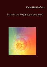 bokomslag Ela und die Regenbogenschnecke