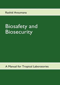 bokomslag Biosafety and Biosecurity: A Manual For Tropical Laboratories