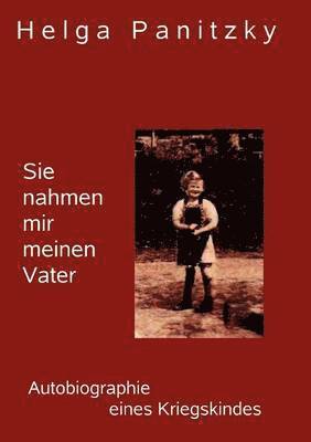 Sie nahmen mir meinen Vater