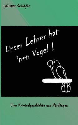 bokomslag Unser Lehrer hat 'nen Vogel