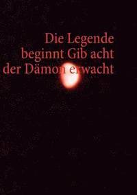 bokomslag Legende beginnt Gib acht der Dämon erwacht