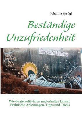 Bestndige Unzufriedenheit 1