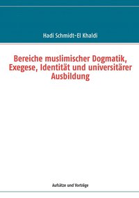 bokomslag Bereiche muslimischer Dogmatik, Exegese, Identitt und universitrer Ausbildung