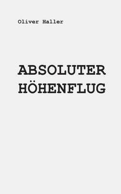 bokomslag Absoluter Hohenflug