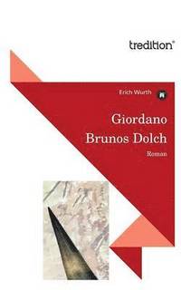 bokomslag Giordano Brunos Dolch