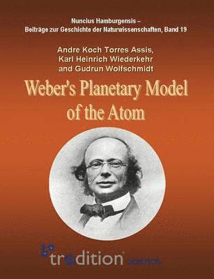 Andre Koch Torres Assis, Karl Heinrich Wiederkehr, Gudrun Wolfschmidt - Weber's Planetary Model of the Atom, Häftad