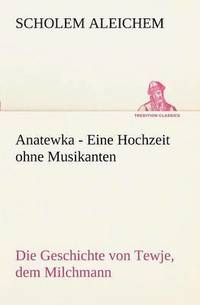 bokomslag Anatewka - Eine Hochzeit Ohne Musikanten