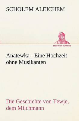 bokomslag Anatewka - Eine Hochzeit Ohne Musikanten