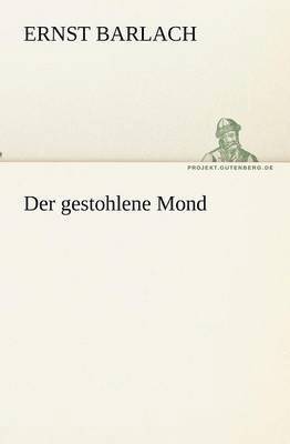 Ernst Barlach - Der gestohlene Mond, Häftad