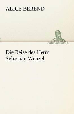 bokomslag Die Reise des Herrn Sebastian Wenzel