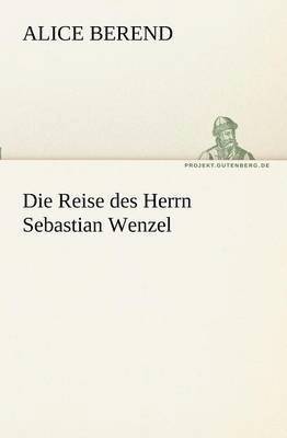 Die Reise des Herrn Sebastian Wenzel 1