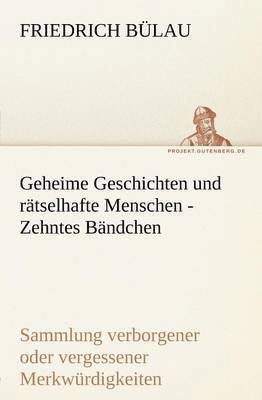 bokomslag Geheime Geschichten Und Ratselhafte Menschen - Zehntes Bandchen