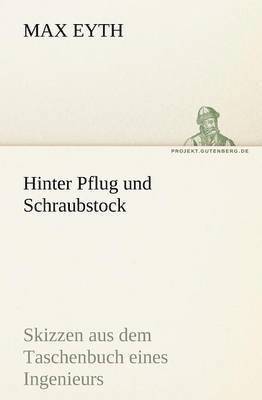 Max Eyth - Hinter Pflug Und Schraubstock, Häftad