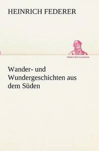 bokomslag Wander- Und Wundergeschichten Aus Dem Suden