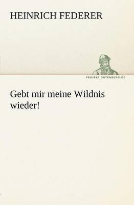 Gebt Mir Meine Wildnis Wieder! 1