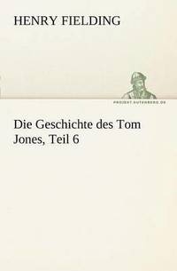 bokomslag Die Geschichte Des Tom Jones, Teil 6