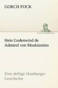 bokomslag Hein Godenwind de Admirol Von Moskitonien