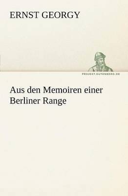 Aus Den Memoiren Einer Berliner Range