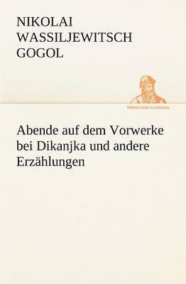 bokomslag Abende Auf Dem Vorwerke Bei Dikanjka Und Andere Erzahlungen