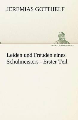 bokomslag Leiden Und Freuden Eines Schulmeisters - Erster Teil