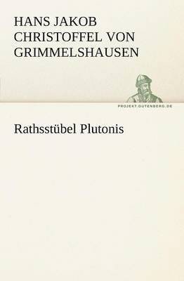 Hans Jakob Christoffel V Grimmelshausen, Hans Jakob Christoffel von Grimmelshausen - Rathsstubel Plutonis, Häftad