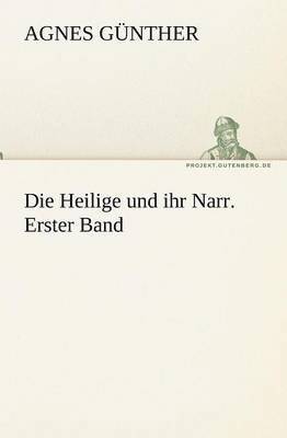 bokomslag Die Heilige Und Ihr Narr. Erster Band