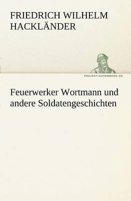 bokomslag Feuerwerker Wortmann Und Andere Soldatengeschichten