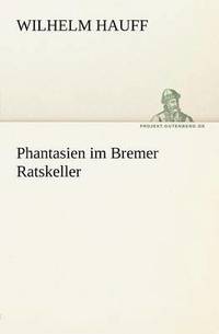 bokomslag Phantasien Im Bremer Ratskeller