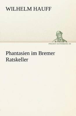 bokomslag Phantasien Im Bremer Ratskeller