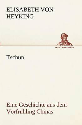 Tschun - Eine Geschichte Aus Dem Vorfruhling Chinas