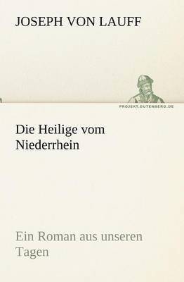 Joseph Von Lauff - Die Heilige Vom Niederrhein, Häftad