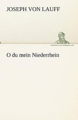 Joseph Von Lauff - O Du Mein Niederrhein, Häftad