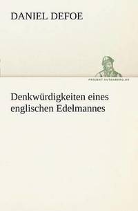 bokomslag Denkwurdigkeiten Eines Englischen Edelmannes