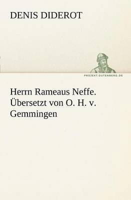 Herrn Rameaus Neffe. Ubersetzt Von O. H. V. Gemmingen 1