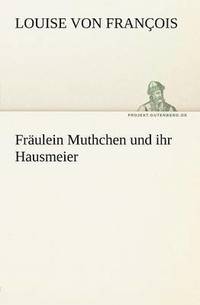 bokomslag Fraulein Muthchen Und Ihr Hausmeier