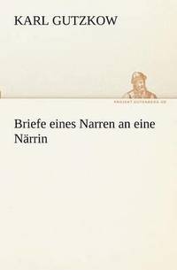 bokomslag Briefe Eines Narren an Eine Narrin