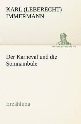 Karl (Leberecht) Immermann - Karneval Und Die Somnambule, Häftad